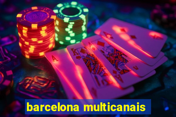 barcelona multicanais